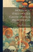 Mollusca. (Freshwater Gastropoda & Pelectpoda)