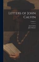 Letters of John Calvin; Volume 1