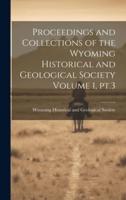 Proceedings and Collections of the Wyoming Historical and Geological Society Volume 1, Pt.3