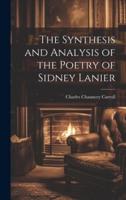 The Synthesis and Analysis of the Poetry of Sidney Lanier