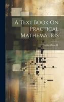A Text Book On Practical Mathematics