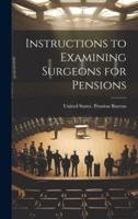 Instructions to Examining Surgeons for Pensions