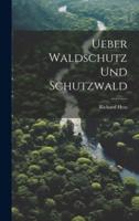 Ueber Waldschutz Und Schutzwald