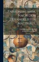 Passionsmusikm, Nach Dem Evangelisten Matthäus.