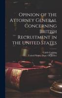 Opinion of the Attorney General Concerning British Recruitment in the United States
