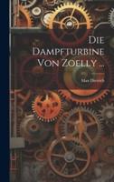 Die Dampfturbine Von Zoelly ...