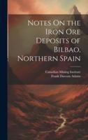 Notes On the Iron Ore Deposits of Bilbao, Northern Spain