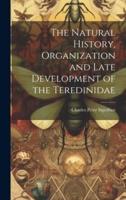 The Natural History, Organization and Late Development of the Teredinidae