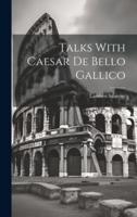 Talks With Caesar De Bello Gallico