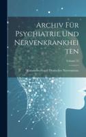 Archiv Für Psychiatrie Und Nervenkrankheiten; Volume 22