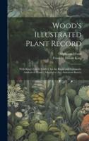 Wood's Illustrated Plant Record