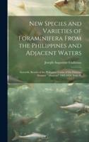 New Species and Varieties of Foraminifera From the Philippines and Adjacent Waters