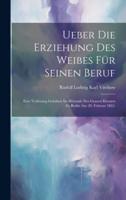 Ueber Die Erziehung Des Weibes Für Seinen Beruf