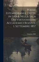 Poesie Estemporanee, Dette in Siena Nella Sala Dei Virtuosissimi Accademici Rozzi Il 1. Settembre 1857