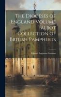 The Dioceses of England Volume Talbot Collection of British Pamphlets