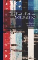 The Port Folio, Volumes 1-2