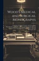 Wood's Medical and Surgical Monographs