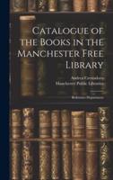 Catalogue of the Books in the Manchester Free Library