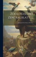 Zoologisches Zentralblatt. ...