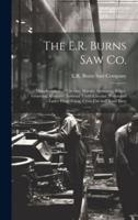 The E.R. Burns Saw Co.