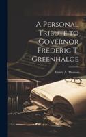 A Personal Tribute to Governor Frederic T. Greenhalge