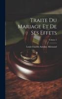 Traite Du Mariage Et De Ses Effets; Volume 2