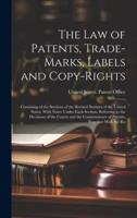 The Law of Patents, Trade-Marks, Labels and Copy-Rights