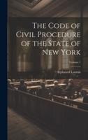 The Code of Civil Procedure of the State of New York; Volume 1