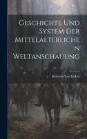 Geschichte Und System Der Mittelalterlichen Weltanschauung