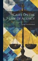 Cases On the Law of Agency
