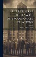 A Treatise On the Law of Intercorporate Relations