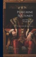 Peregrine Pultuney; Or, Life in India [By Sir J.W. Kaye]