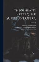 Theophrasti Eresii Quae Supersunt Opera