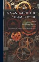 A Manual of the Steam-Engine