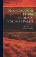 Dino Compagni E La Sua Cronica, Volume 1, Part 2