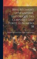 38Me Régiment D'infanterie, Historique Des Corps Qui Ont Porté Le Numéro 38