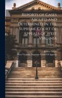 Reports of Cases Argued and Determined in the Supreme Court of Appeals of West Virginia; Volume 26