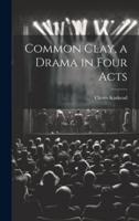 Common Clay, a Drama in Four Acts