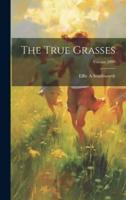 The True Grasses; Volume 1890