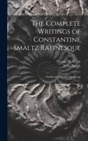 The Complete Writings of Constantine Smaltz Rafinesque