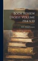 Book Review Digest Volume 1914 V.10