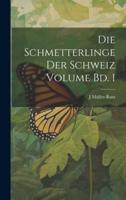 Die Schmetterlinge Der Schweiz Volume Bd. 1