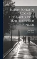 Herrn Johann Lockens Gedanken Von Erziehung Der Kinder