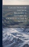 Collections of the New Brunswick Historical Society Volume 4, No.10-12