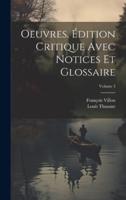 Oeuvres. Édition Critique Avec Notices Et Glossaire; Volume 3