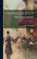 Oeuvres De Sully Prudhomme; Volume 1