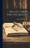 Skilled Labor for the Master