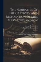 The Narrative Of The Captivity And Restoration Of Mrs. Mary Rowlandson