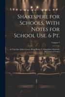 Shakespere for Schools, With Notes for School Use. 6 Pt.