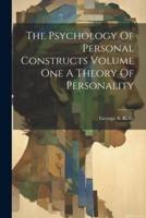 The Psychology Of Personal Constructs Volume One A Theory Of Personality